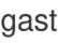 gast
